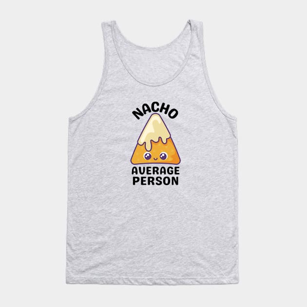 Nacho Average Person - Cute Nacho Pun Tank Top by Allthingspunny